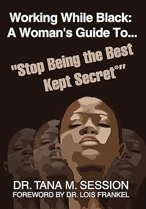 Working While Black: A Woman’s Guide To Stop Being the Best Kept Secret book cover